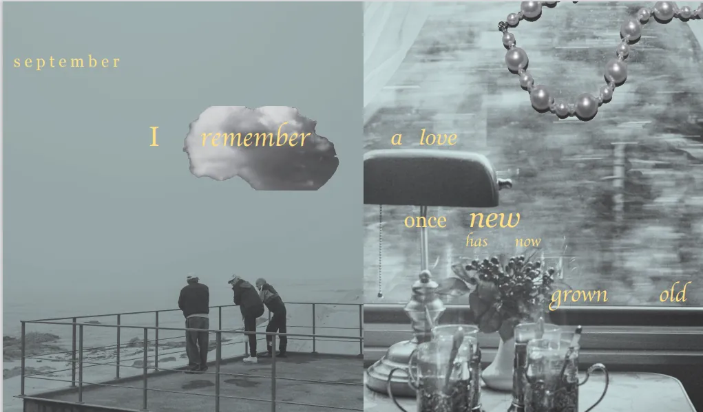 Collage spread: September, I remember a love once new has now grown old